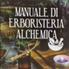 Manuale di Erboristeria Alchemica